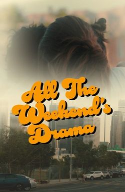 All the Weekend's Drama