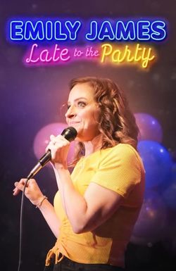 Late to the Party with Emily James