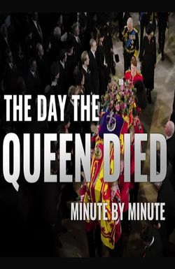The Day the Queen Died: Minute by Minute