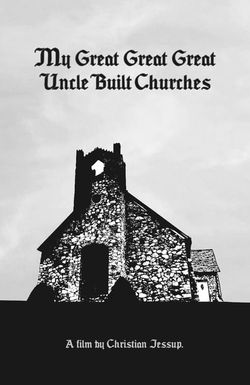 My Great Great Great Uncle Built Churches