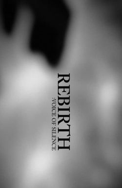 Rebirth: Voice of Silence