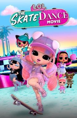 LOL Surprise! The Skate Dance Movie