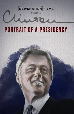 Clinton: Portrait of a Presidency