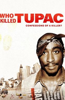 Who Killed Tupac: Confessions of a Killer?