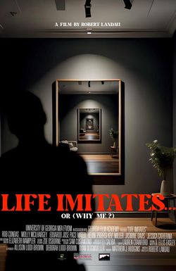 Life Imitates... or (Why Me?)