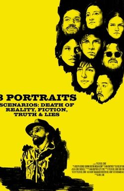 8 Portraits, Scenarios: Death of Reality, Fiction, Truth & Lies