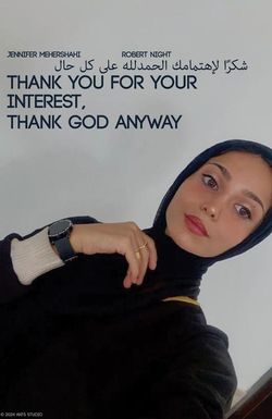 Thank You for Your Interest, Thank God Anyway