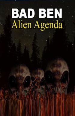 Bad Ben 12: Alien Agenda