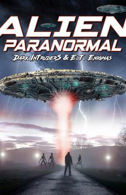 Alien Paranormal: Dark Intruders and ET Enigmas