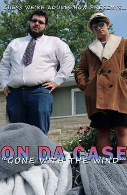 On Da Case: Gone with the Wind