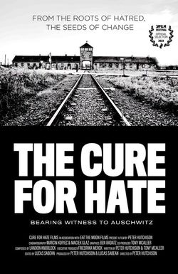 The Cure for Hate: Bearing Witness to Auschwitz