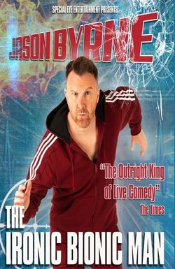 Jason Byrne: Ironic Bionic Man