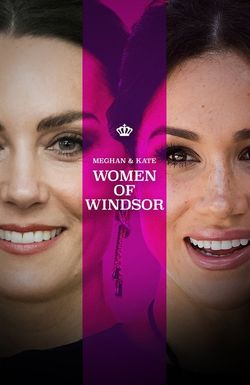 Meghan & Kate: Women of Windsor
