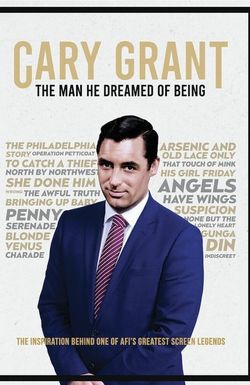 Cary Grant, l'homme qu'il rêvait d'être