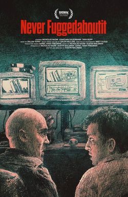 Never Fuggedaboutit