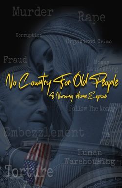 No Country For Old People; a Nursing Home Exposé