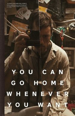 You Can Go Home Whenever You Want