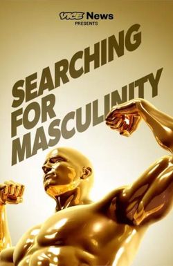 VICE News Presents: Searching for Masculinity