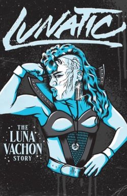 Lunatic: The Luna Vachon Story