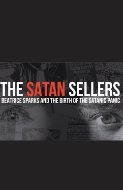 The Satan Sellers - Beatrice Sparks and the Birth of the Satanic Panic