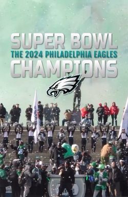 Super Bowl Champions: The 2024 Philadelphia Eagles