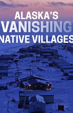 Alaska's Vanishing Native Villages