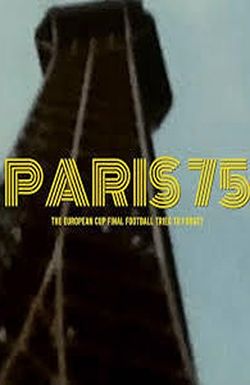 Paris 75: The European Cup Final Football Tried to Forget