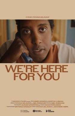We're Here For You