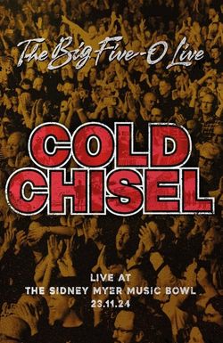 Cold Chisel: The Big 5-0 Live