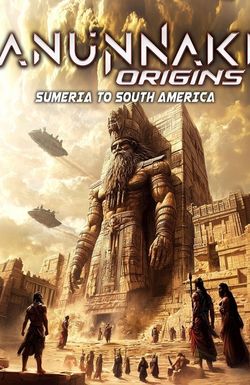 Anunnaki Origins: Sumeria to South America