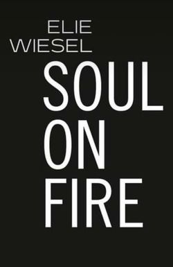 Elie Wiesel: Soul on Fire