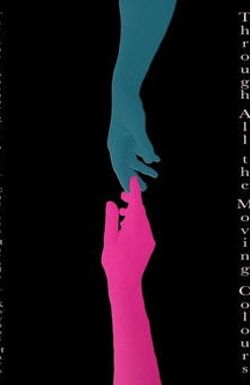 Through All the Moving Colours