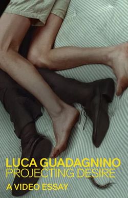 Luca Guadagnino: Projecting Desire