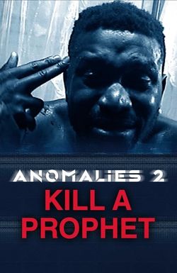 Anomalies 2: Kill a Prophet