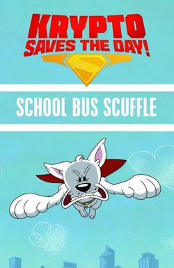 Krypto Saves the Day!: School Bus Scuffle
