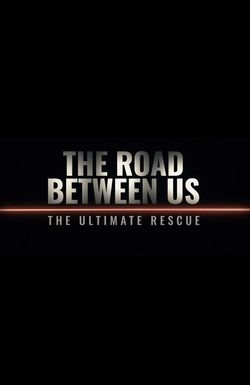 The Road Between Us: The Ultimate Rescue