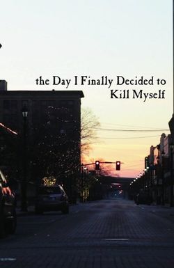 The Day I Finally Decided to Kill Myself