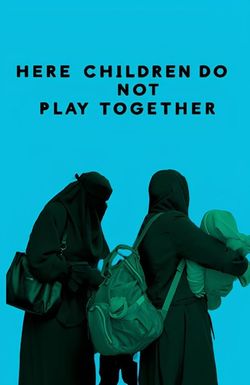 Here Children Do Not Play Together