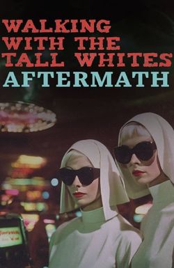 Walking with the Tall Whites: Aftermath