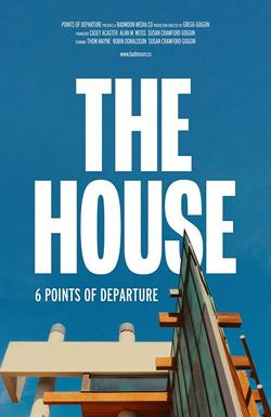 The House: 6 Points of Departure