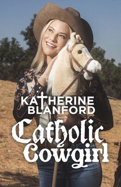 Katherine Blanford: Catholic Cowgirl