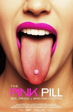 The Pink Pill: Sex, Drugs and Who Has Control