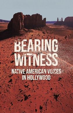 Bearing Witness, Native American Voices in Hollywood