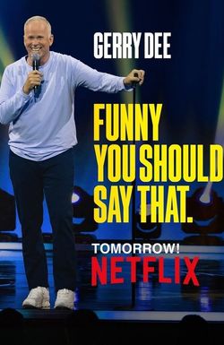 Gerry Dee: Funny You Should Say That