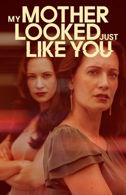 My Mother Looked Just Like You