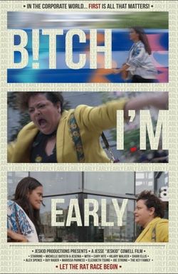B!tch I'm Early