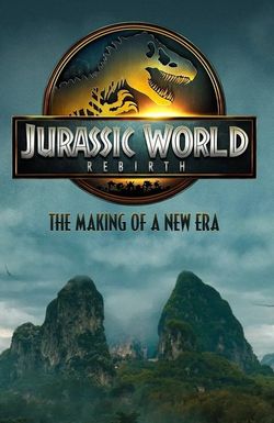 Jurassic World Rebirth: The Making of a New Era