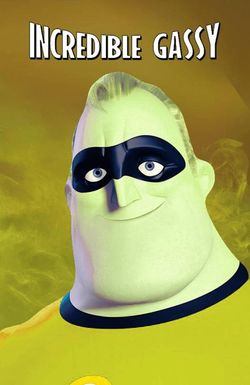 IncredibleGassyXd3's: The Incredible Gassy Movie