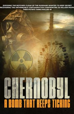 Chernobyl - A Bomb That Keeps Ticking