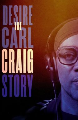 Desire: The Carl Craig Story